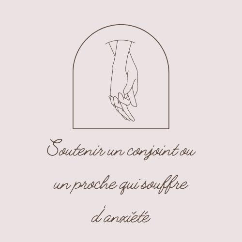 Soutenir un conjoint ou un proche qui souffre d'anxiété