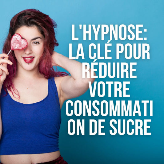 L'hypnose: la clé pour réduire votre consommation de sucre