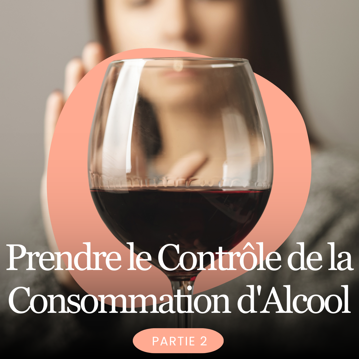 Prendre Le Contrôle De La Consommation D'alcool Partie 2 Hypnothérapie